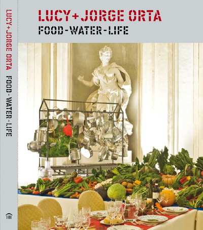 Studio Orta - Food Water Life: Lucy + Jorge Orta